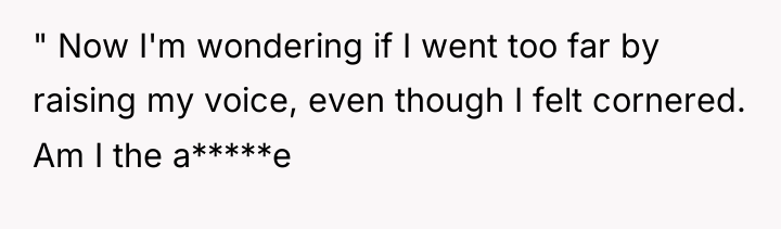 " Now I'm wondering if I went too far by...