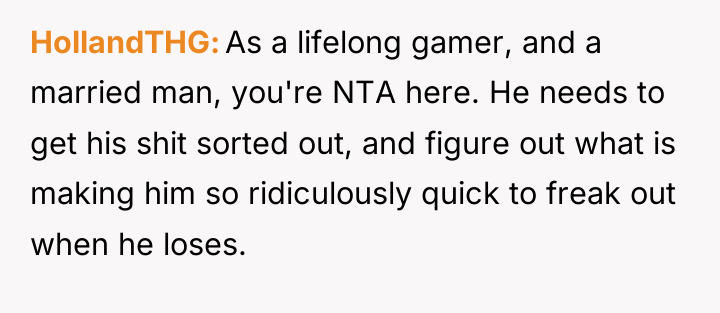 HollandTHG As a lifelong gamer, and a married man, you're...