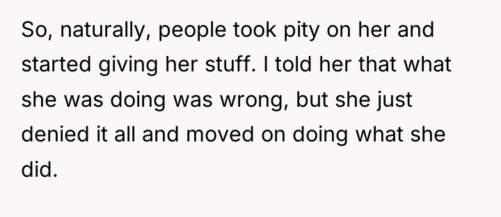 So, naturally, people took pity on her and started giving...