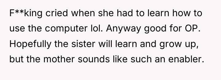 F**king cried when she had to learn how to use...