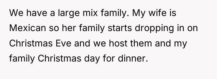 We have a large mix family. My wife is Mexican...