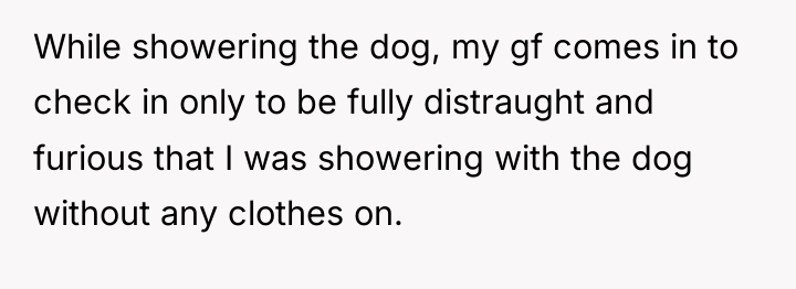 While showering the dog, my gf comes in to check...