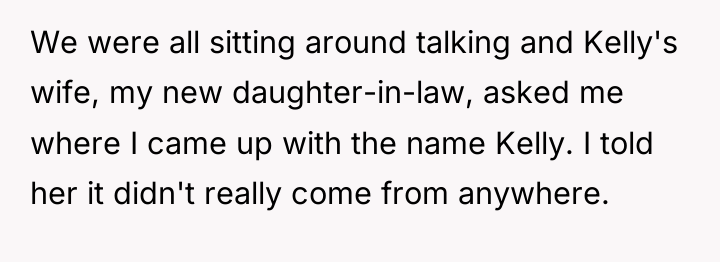 We were all sitting around talking and Kelly's wife, my...