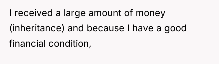 I received a large amount of money (inheritance) and because...