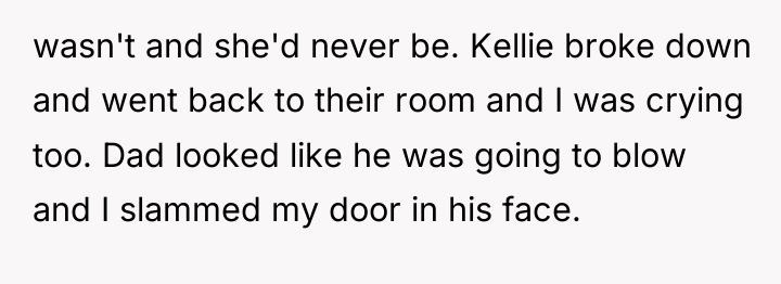 wasn't and she'd never be. Kellie broke down and went...