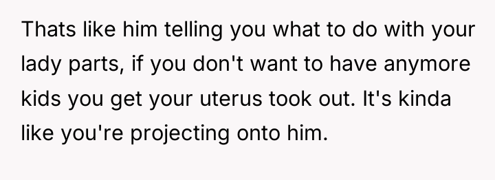 Thats like him telling you what to do with your...