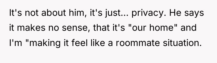It's not about him, it's just... privacy. He says it...