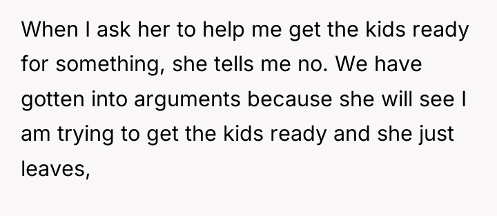 When I ask her to help me get the kids...