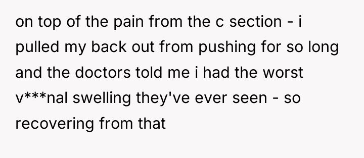 on top of the pain from the c section -...
