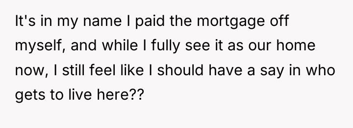 It's in my name I paid the mortgage off myself,...