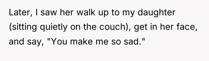 Later, I saw her walk up to my daughter (sitting...