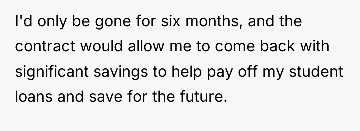 I'd only be gone for six months, and the contract...