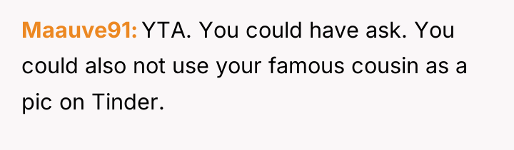 Maauve91 YTA. You could have ask. You could also not...