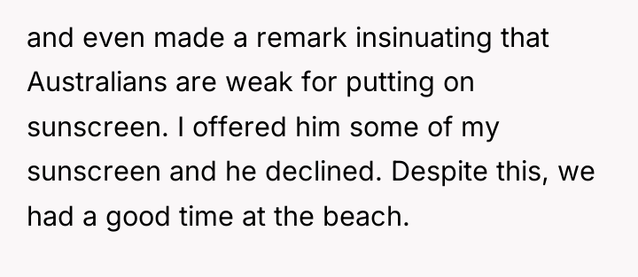 and even made a remark insinuating that Australians are weak...