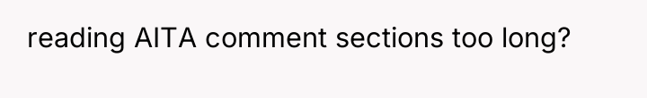 reading AITA comment sections too long?