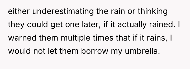 either underestimating the rain or thinking they could get one...