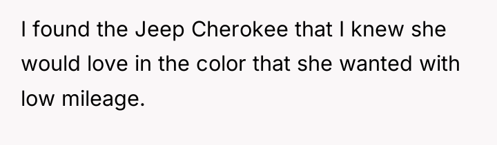 I found the Jeep Cherokee that I knew she would...