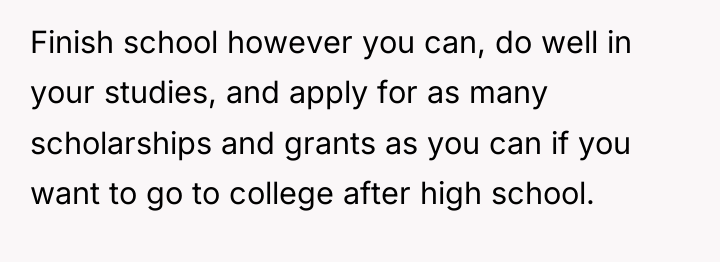 Finish school however you can, do well in your studies,...