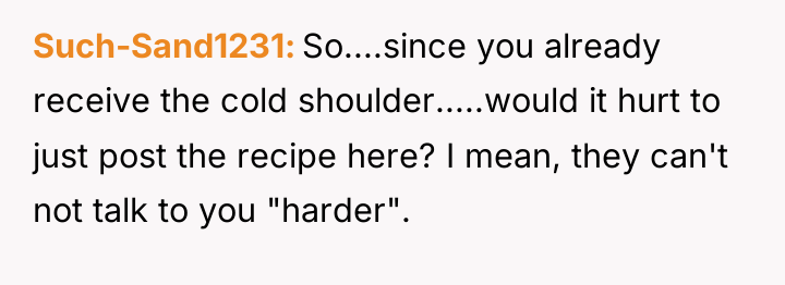 Such-Sand1231 So....since you already receive the cold shoulder.....would it hurt...