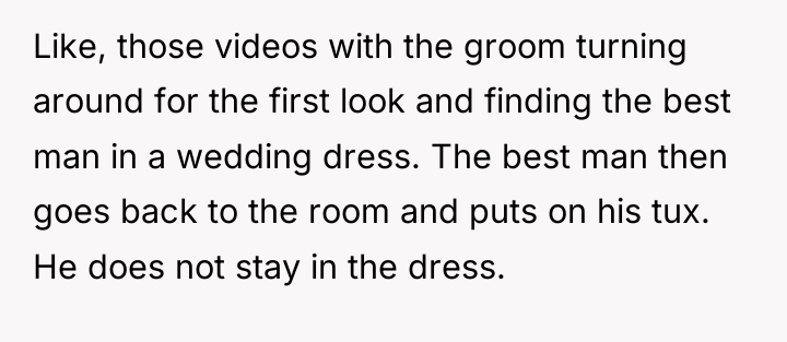 Like, those videos with the groom turning around for the...