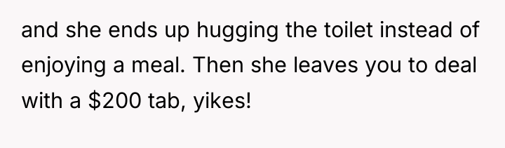 and she ends up hugging the toilet instead of enjoying...