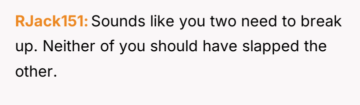 RJack151 Sounds like you two need to break up. Neither...