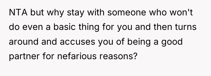 NTA but why stay with someone who won't do even...