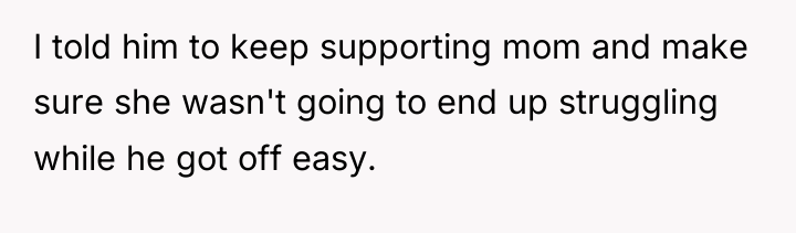 I told him to keep supporting mom and make sure...