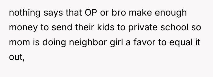 nothing says that OP or bro make enough money to...