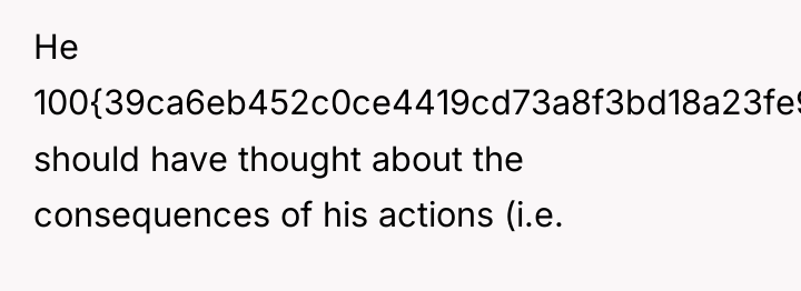 He 100{39ca6eb452c0ce4419cd73a8f3bd18a23fe95ab4febb092bc2ab1b542eeea82f} should have thought about the consequences of his...