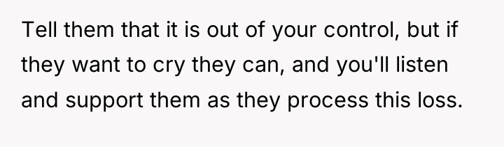 Tell them that it is out of your control, but...