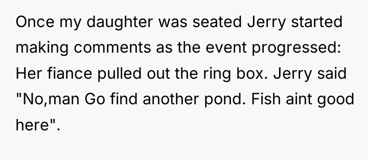 Once my daughter was seated Jerry started making comments as...