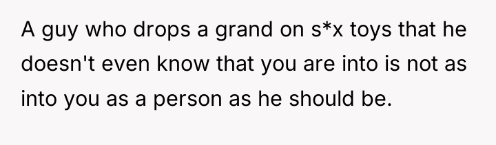 A guy who drops a grand on s*x toys that...