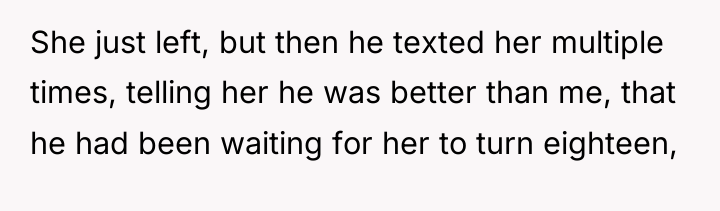 She just left, but then he texted her multiple times,...