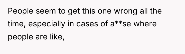 People seem to get this one wrong all the time,...