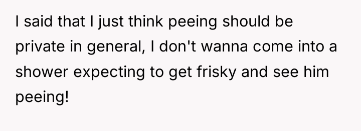 I said that I just think peeing should be private...