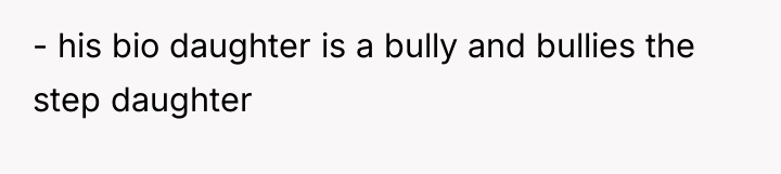 - his bio daughter is a bully and bullies the...