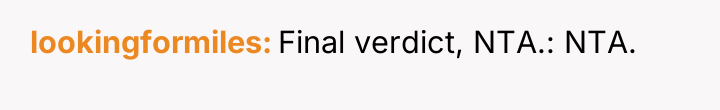 lookingformiles Final verdict, NTA.: NTA.