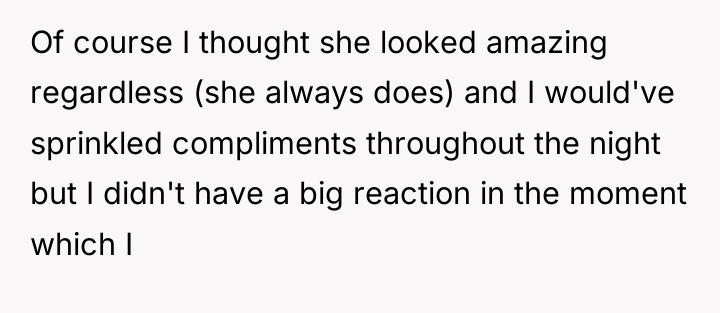 Of course I thought she looked amazing regardless (she always...