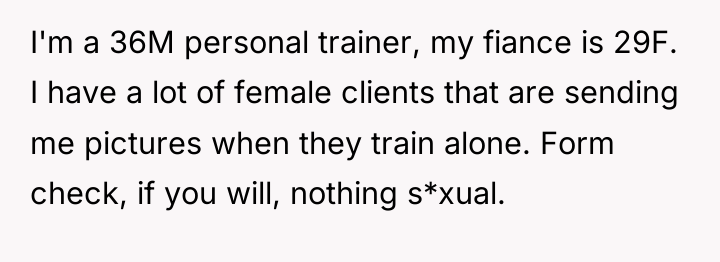 I'm a 36M personal trainer, my fiance is 29F. I...