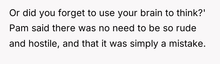 Or did you forget to use your brain to think?'...