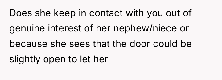 Does she keep in contact with you out of genuine...