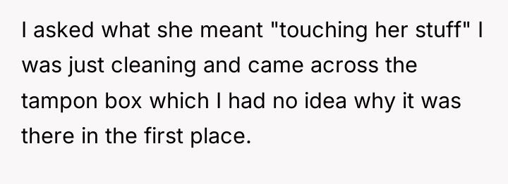 I asked what she meant "touching her stuff" I was...