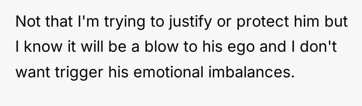Not that I'm trying to justify or protect him but...
