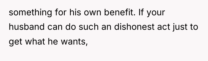 something for his own benefit. If your husband can do...