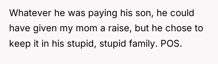 Whatever he was paying his son, he could have given...