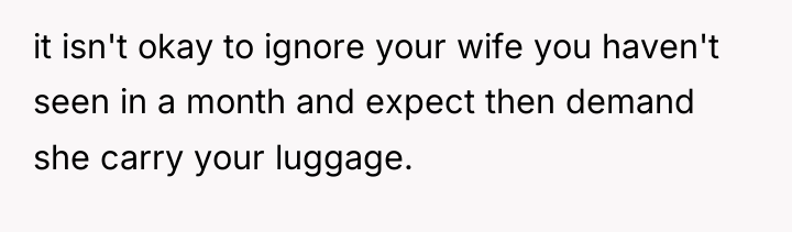 it isn't okay to ignore your wife you haven't seen...