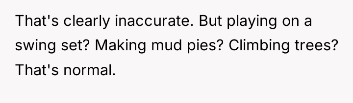 That's clearly inaccurate. But playing on a swing set? Making...
