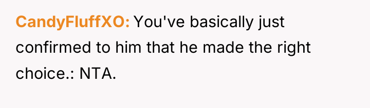 CandyFluffXO You've basically just confirmed to him that he made...