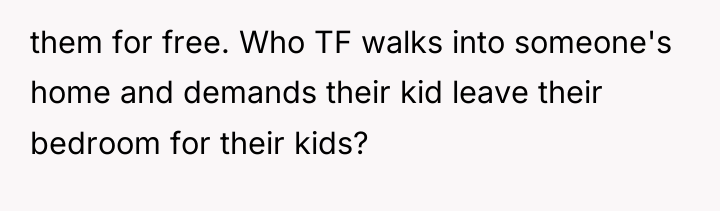 them for free. Who TF walks into someone's home and...